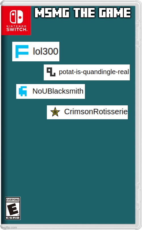 let commenters decide the gameplay (will be meme plugged if nobody comments) | MSMG THE GAME | image tagged in nintendo switch | made w/ Imgflip meme maker