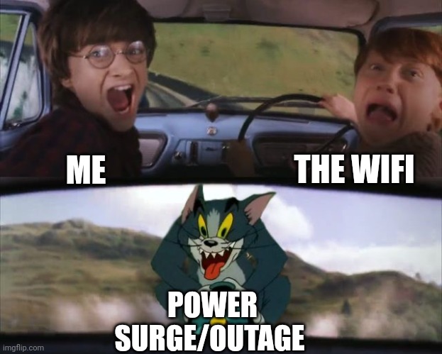 Power outages suck!!!!! | THE WIFI; ME; POWER SURGE/OUTAGE | image tagged in tom chasing harry and ron weasly | made w/ Imgflip meme maker