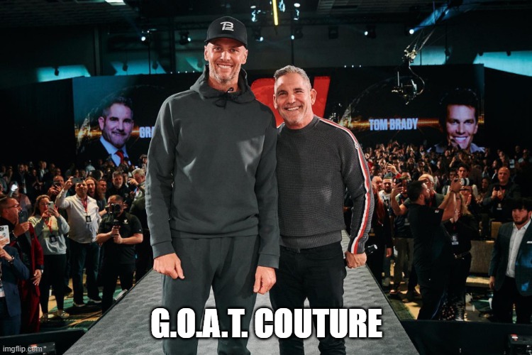 G.O.A.T. Couture | G.O.A.T. COUTURE | image tagged in tom brady,clothes,fashion | made w/ Imgflip meme maker