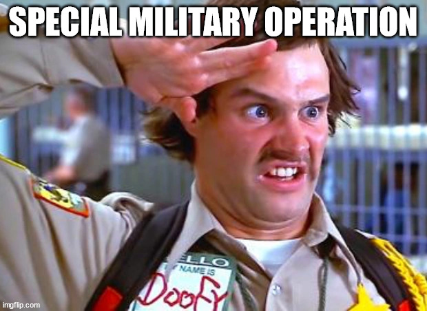 dumb | SPECIAL MILITARY OPERATION | image tagged in meme war | made w/ Imgflip meme maker