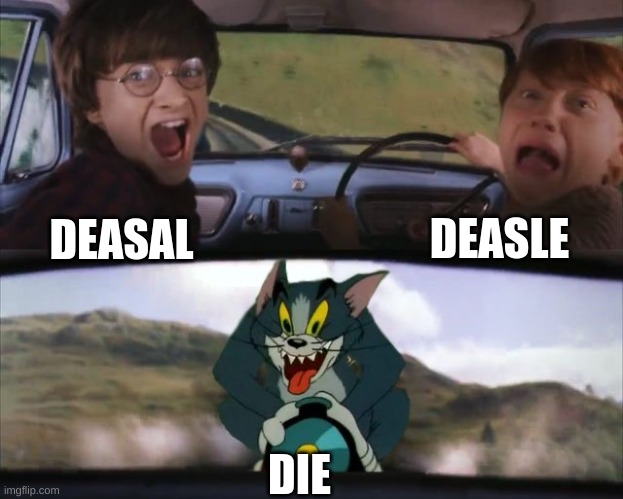 Tom chasing Harry and Ron Weasly | DEASAL DEASLE DIE | image tagged in tom chasing harry and ron weasly | made w/ Imgflip meme maker