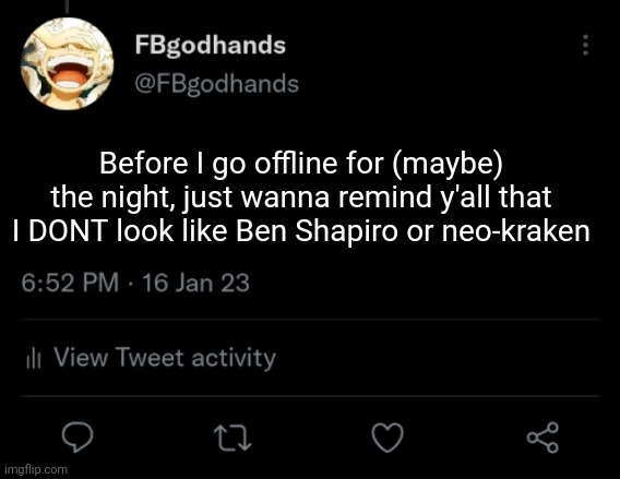 Y'all blind | Before I go offline for (maybe) the night, just wanna remind y'all that I DONT look like Ben Shapiro or neo-kraken | image tagged in pie charts | made w/ Imgflip meme maker