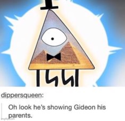 image tagged in gravity falls,memes,yes,bill cipher | made w/ Imgflip meme maker