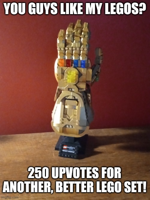 LegoTalk Gantlet | YOU GUYS LIKE MY LEGOS? 250 UPVOTES FOR ANOTHER, BETTER LEGO SET! | image tagged in lego | made w/ Imgflip meme maker