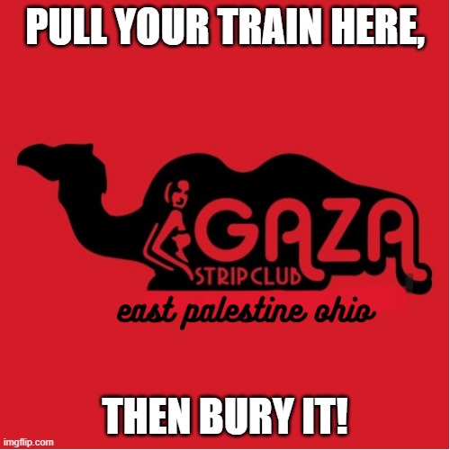 pullin trains | PULL YOUR TRAIN HERE, THEN BURY IT! | image tagged in palestine,train,trains,i like trains | made w/ Imgflip meme maker