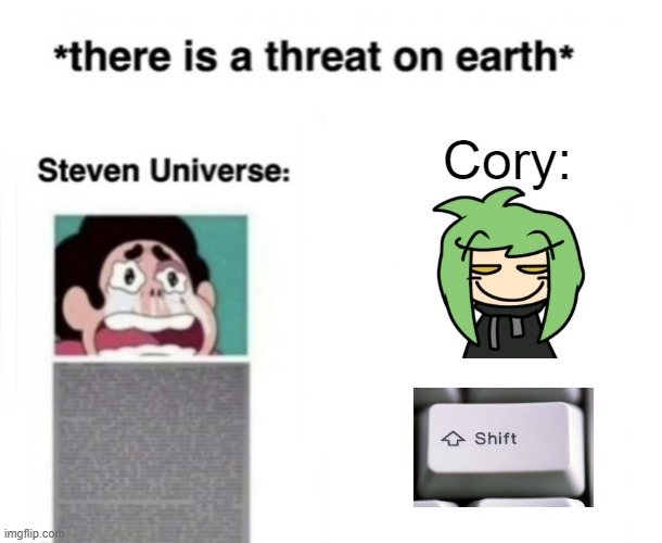 *There is a threat on earth* | Cory: | image tagged in there is a threat on earth | made w/ Imgflip meme maker