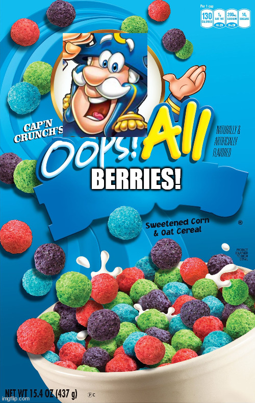 Oops! All Berries | BERRIES! | image tagged in oops all berries | made w/ Imgflip meme maker