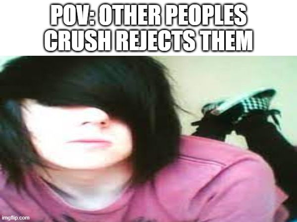 L other people | POV: OTHER PEOPLES CRUSH REJECTS THEM | image tagged in loser,meme,funny,fun | made w/ Imgflip meme maker