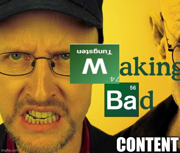 Nostalgia critic | CONTENT | image tagged in memes,fun,breaking bad | made w/ Imgflip meme maker