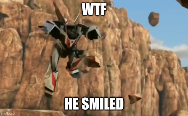 WTF HE SMILED | made w/ Imgflip meme maker
