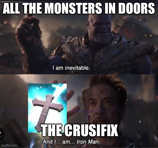 ALL THE MONSTERS IN DOORS; THE CRUSIFIX | image tagged in isisusiss | made w/ Imgflip meme maker