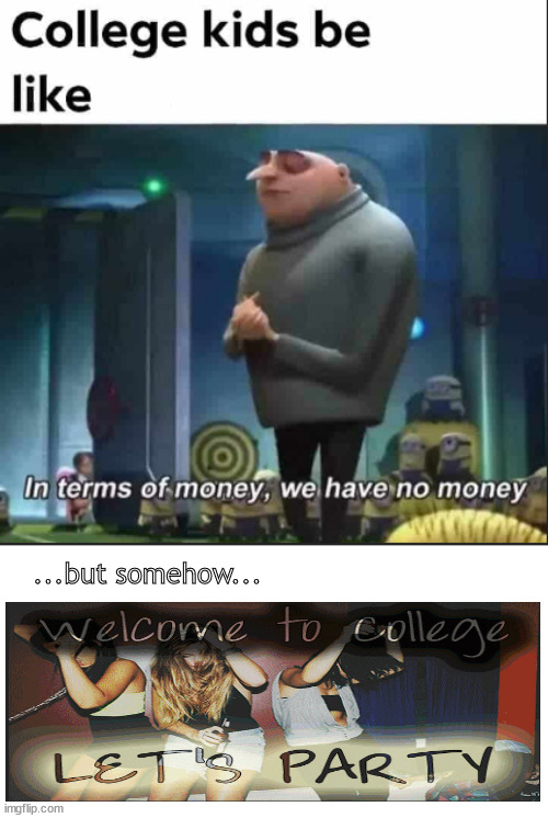 no money | ...but somehow... | image tagged in memes,dark fun | made w/ Imgflip meme maker