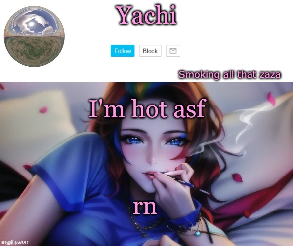 ;-; | I'm hot asf; rn | image tagged in yachi zaza temp | made w/ Imgflip meme maker