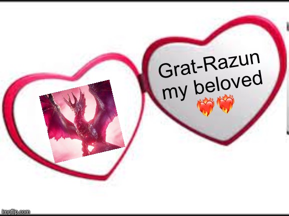 My beloved | Grat-Razun my beloved ❤️‍🔥❤️‍🔥 | image tagged in my beloved | made w/ Imgflip meme maker