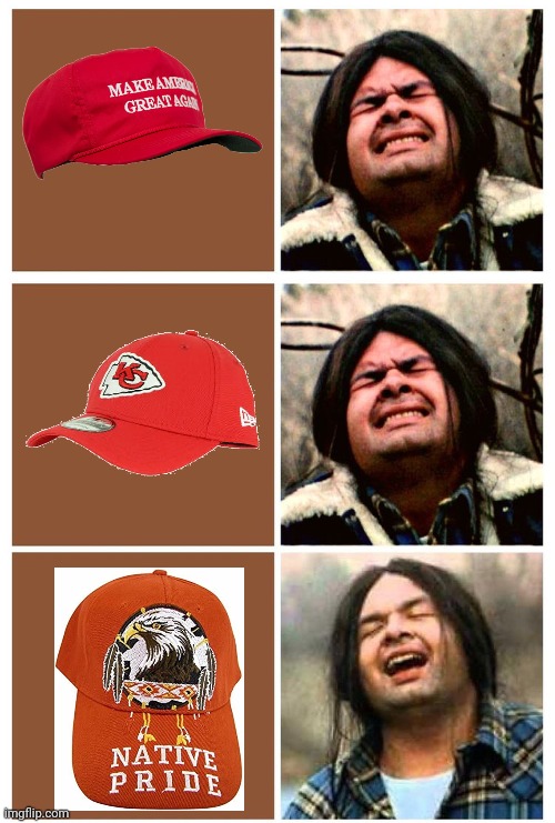 Red caps | image tagged in gary farmer is relieved,make america great again,native american,hats | made w/ Imgflip meme maker