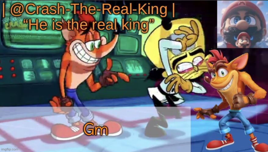 @Crash-The-Real-King’s announcement template | Gm | image tagged in crash-the-real-king s announcement template | made w/ Imgflip meme maker