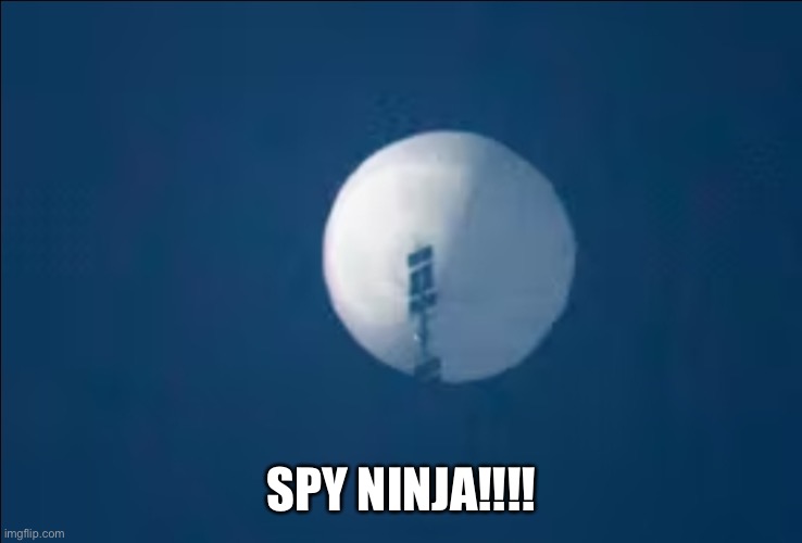 Chinese Spy Balloon | SPY NINJA!!!! | image tagged in chinese spy balloon | made w/ Imgflip meme maker