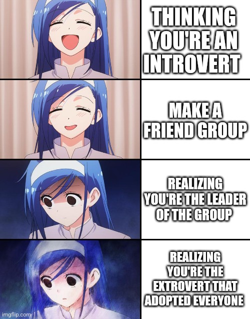 Wait a second... | THINKING YOU'RE AN INTROVERT; MAKE A FRIEND GROUP; REALIZING YOU'RE THE LEADER OF THE GROUP; REALIZING YOU'RE THE EXTROVERT THAT ADOPTED EVERYONE | image tagged in happiness to despair,sudden realization,friends,friendship,memes,funny | made w/ Imgflip meme maker