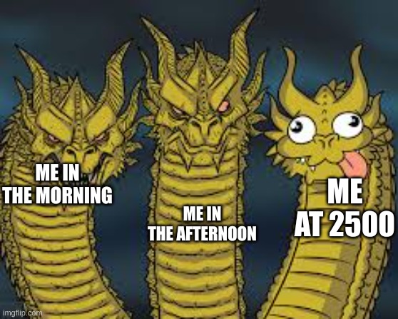 2500=25:00 | ME IN THE MORNING; ME IN THE AFTERNOON; ME AT 2500 | image tagged in three dragon heads | made w/ Imgflip meme maker