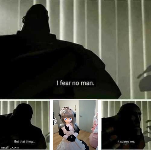 I fear no man | image tagged in i fear no man | made w/ Imgflip meme maker