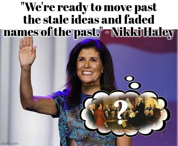 RINO Haley | "We're ready to move past the stale ideas and faded names of the past." - Nikki Haley | image tagged in vote no to the rino | made w/ Imgflip meme maker