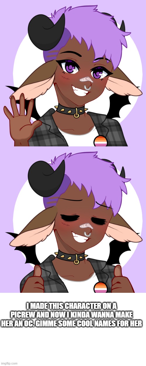 she's like a goat demon fairy thing. she's lesbian and ace...and uhhhh always tired | I MADE THIS CHARACTER ON A PICREW AND NOW I KINDA WANNA MAKE HER AN OC. GIMME SOME COOL NAMES FOR HER | image tagged in lgbtq,picrew | made w/ Imgflip meme maker
