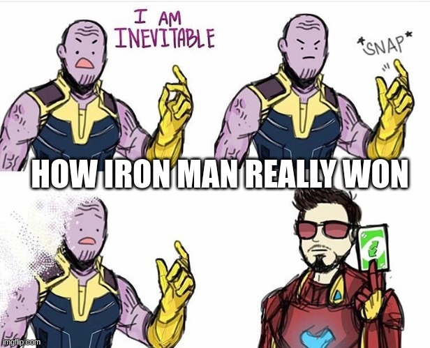 Thanos Uno Reverse Card | HOW IRON MAN REALLY WON | image tagged in thanos uno reverse card | made w/ Imgflip meme maker