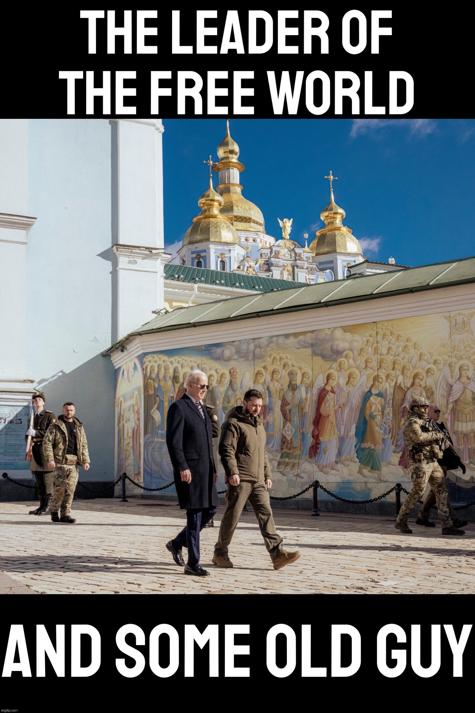 Really humble that the leader of the world’s democracies showed this American tourist around town. | image tagged in ukraine,zelensky,biden,ukrainian lives matter,freedom,free world | made w/ Imgflip meme maker