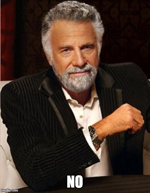 NO | image tagged in i don't always | made w/ Imgflip meme maker