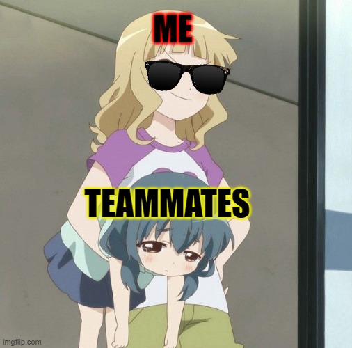 carrying teammates be like: | ME; TEAMMATES | image tagged in anime carry,anime,meme | made w/ Imgflip meme maker