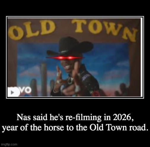 Found this in my old demotivationals | image tagged in memes,funny,demotivationals,lil nas x,old town road,horse | made w/ Imgflip meme maker