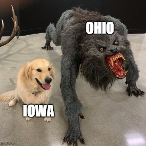dog vs werewolf | OHIO; IOWA | image tagged in dog vs werewolf,iowa,only in ohio,ohio,united states | made w/ Imgflip meme maker