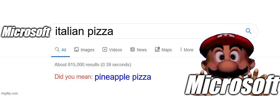 Bing | italian pizza; Microsoft; pineapple pizza; Microsoft | image tagged in did you mean | made w/ Imgflip meme maker