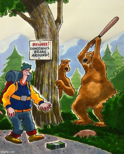 Beware, bears. | image tagged in beware bears,dangerous,money on path,comics | made w/ Imgflip meme maker