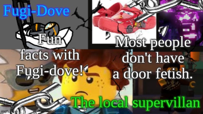 FDAT 9 | Fun facts with Fugi-dove! Most people don't have a door fetish. | image tagged in fdat 9 | made w/ Imgflip meme maker