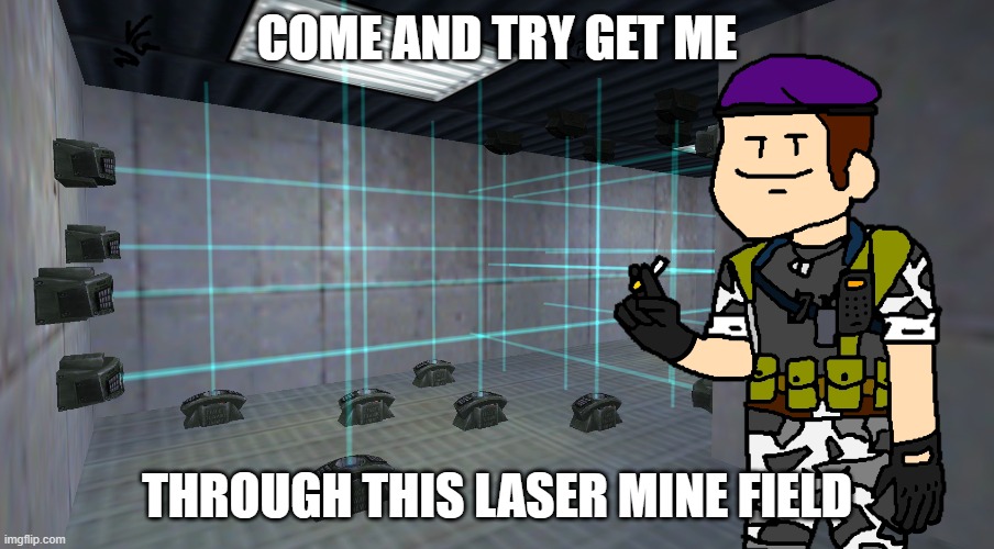 HL1 Laser mine field | COME AND TRY GET ME; THROUGH THIS LASER MINE FIELD | image tagged in half-life,half-life 1 | made w/ Imgflip meme maker