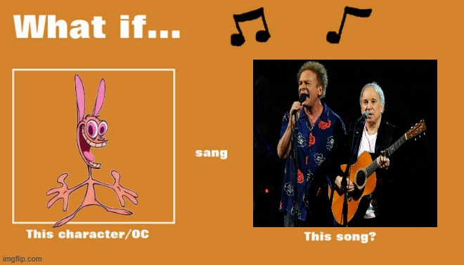 if ren sung the sound of silence by simon and garfunkel | image tagged in what if this character - or oc sang this song,paramount,nickelodeon,60s music,simon and garfunkel | made w/ Imgflip meme maker