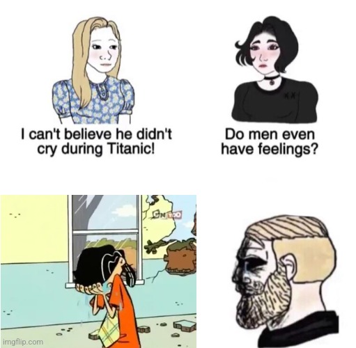 Chad crying | image tagged in chad crying,i can't believe he didn't cry during titanic,boys vs girls,girls vs boys | made w/ Imgflip meme maker