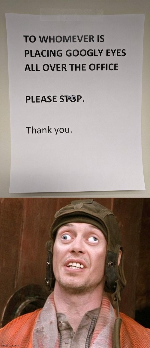 Googly eyes | image tagged in googly eyes,eyes,eye,memes,funny signs,office | made w/ Imgflip meme maker