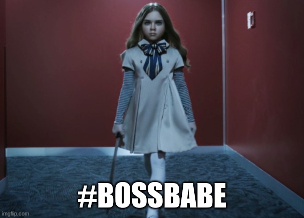 M3GAN is #BossBabe | #BOSSBABE | image tagged in m3gan | made w/ Imgflip meme maker