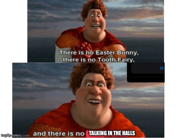 No talking in the halls! | TALKING IN THE HALLS | image tagged in pie charts | made w/ Imgflip meme maker