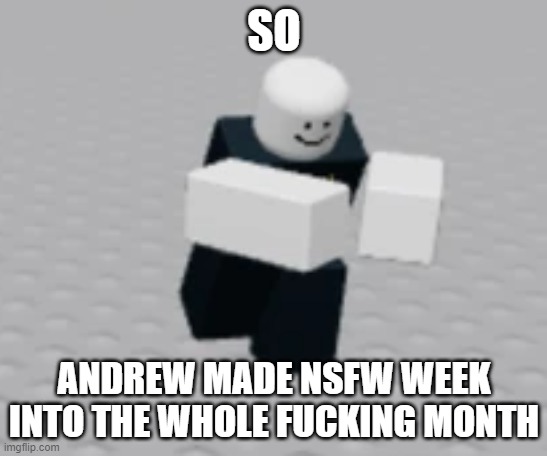 sometimes i picture myself being the spy from tf2 saying the following: kill me. | SO; ANDREW MADE NSFW WEEK INTO THE WHOLE FUCKING MONTH | image tagged in distraction dummy | made w/ Imgflip meme maker