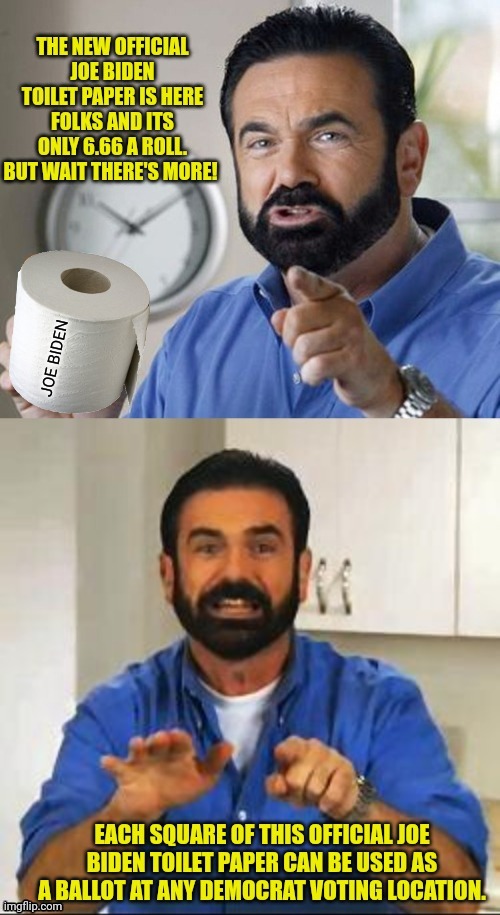 The New joe biden Ballots are out | image tagged in joe biden,fake,election,toilet paper,but wait there's more,billy mays | made w/ Imgflip meme maker