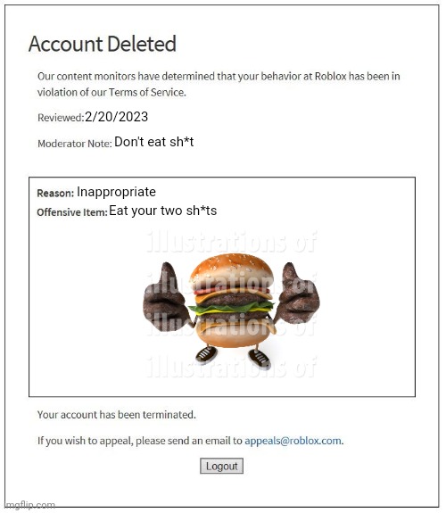 Banned roblox meme | 2/20/2023; Don't eat sh*t; Inappropriate; Eat your two sh*ts | image tagged in banned from roblox | made w/ Imgflip meme maker