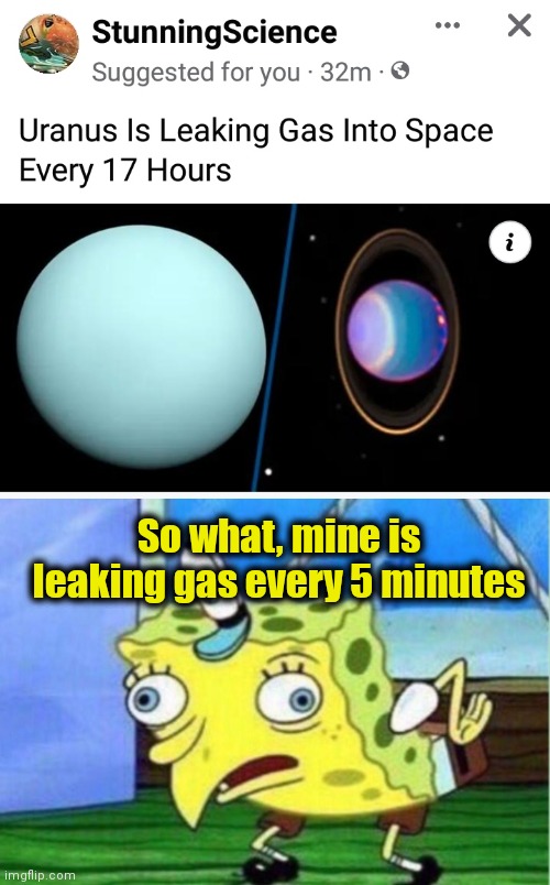 Uranus, and my anus | So what, mine is leaking gas every 5 minutes | image tagged in memes,mocking spongebob,anus,uranus | made w/ Imgflip meme maker
