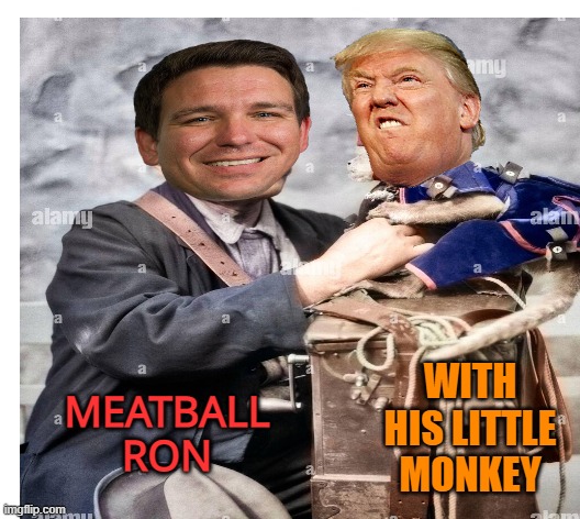 MEATBALL RON WITH HIS LITTLE MONKEY | made w/ Imgflip meme maker