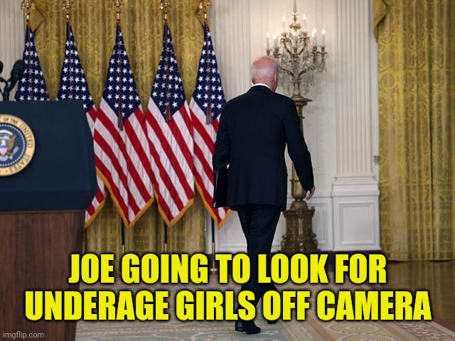 JOE GOING TO LOOK FOR UNDERAGE GIRLS OFF CAMERA | made w/ Imgflip meme maker