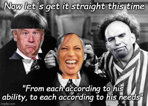 10% for Nothing (Thanks to Yes for the idea from Five Percent for Nothing on the Fragile album) | Now let's get it straight this time; "From each according to his ability, to each according to his needs" | image tagged in three stooges | made w/ Imgflip meme maker