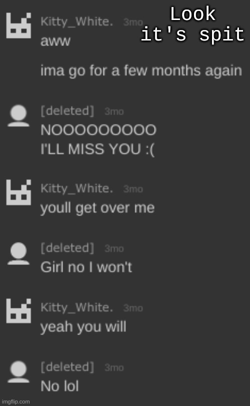 Look it's spit | made w/ Imgflip meme maker