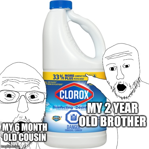 Bleach |  MY 2 YEAR OLD BROTHER; MY 6 MONTH OLD COUSIN | image tagged in memes,children,bleach | made w/ Imgflip meme maker